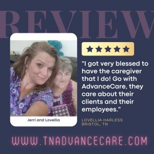 Homecare Client Review from Bristol, Tennessee AdvanceCare HomeCare Client from Tennessee provides a review
